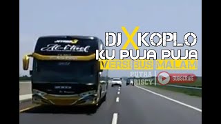 Dj x dangdut koplo ku puja-puja [versi bus malam] ||slow full bass||