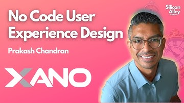 Designing a Killer User Experience, No Code Development with Xano | Prakash Chandran, Xano CEO