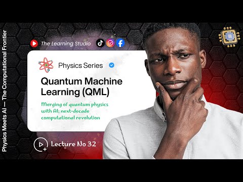 AI Meets Quantum Physics | QML Concepts, Algorithms & Applications
