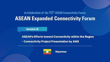 [제10차 아세안 연계성 포럼] 세션III-미얀마 (The 10th ASEAN Connectivity Forum | Session III-Myanmar)