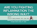 Are You Fighting Inflammation the Wrong Way?