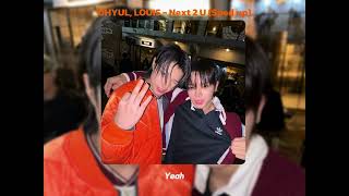 OHYUL, LOUIS - Next 2 U (Sped up)