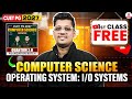 CUET PG MCA 2027 Computer Science | Operating System: I/O System | PG Free Class