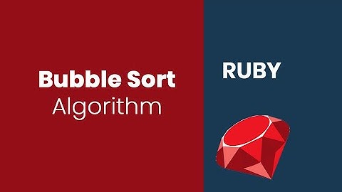 Bubble sort Algorithm with #Ruby