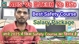 ADIS Vs B.TECH Vs BSc / Best Safety Course / Fire Safety Course / Reality&Dream / Adis (MSBTE) / HSE