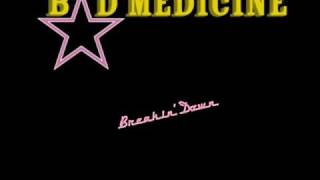 BAD MEDICINE - Breaking Down