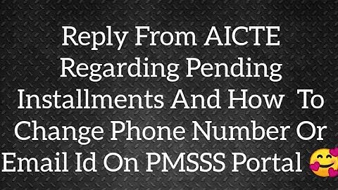 PMSSS When Scholarship Installment will be released/ reply from AICTE / how to change phone number