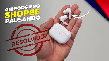 🥳RESOLVIDO🙌AirPods Pro da SHOPEE pausando SOZINHO!