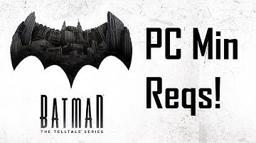 Batman - The Telltale Series | PC Minimum requirements Build Log