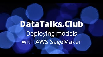 Deploying models with AWS Sagemaker - Dmitry Muzalevskiy