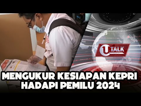 LIVE - U TALK: MENGUKUR KESIAPAN KEPRI HADAPI PEMILU 2024