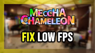 How to FIX MECCHA CHAMELEON Low FPS, Lagging & Stuttering!