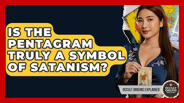 Is The Pentagram Truly A Symbol Of Satanism? - Occult Origins Explained