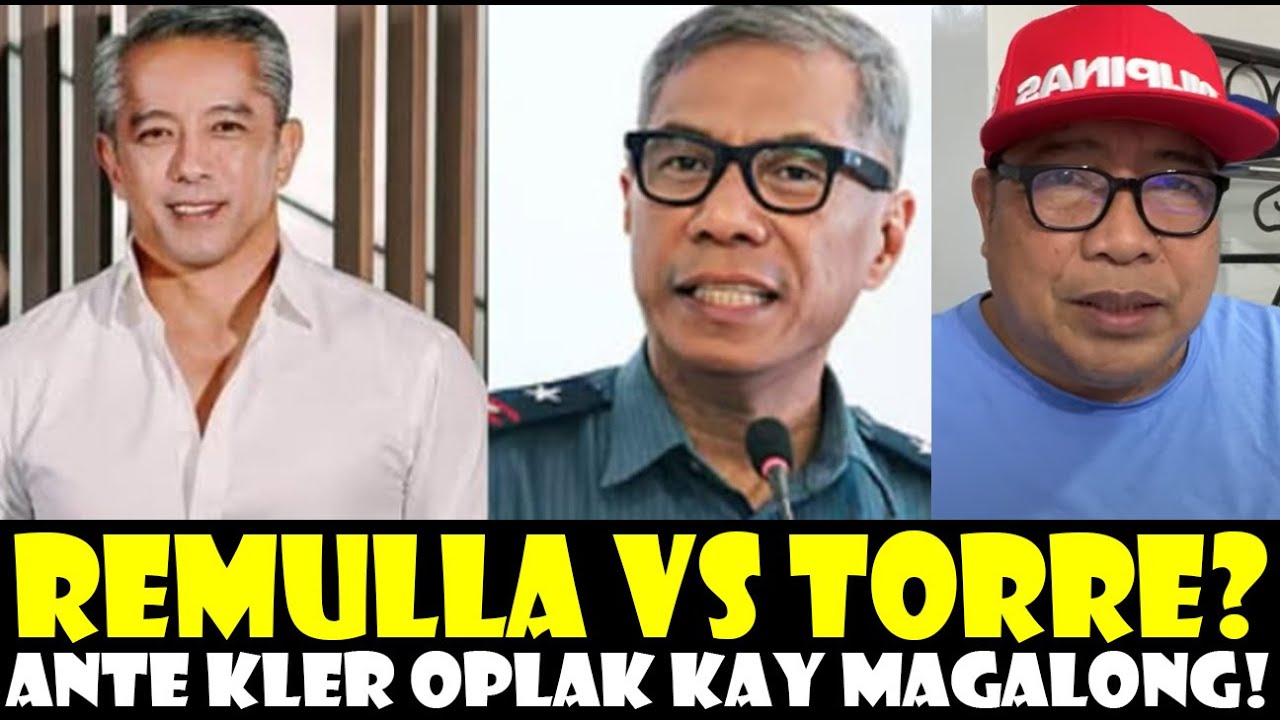 REMULLA VS TORRE? ANTE KLER SOPLAK KAY MAGALONG!