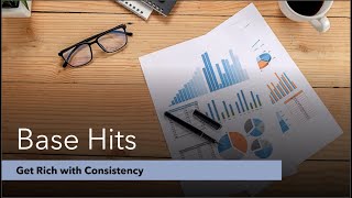 Base Hits | Get Rich with Consistency