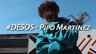 #DESOS - Pipo Martinez [LETRA]