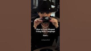 Bahasa tubuh yang elegan | Cara tampil lebih berkelas dan percaya diri #bahasa tubuh