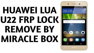 huawei lua u22 frp remove by miracle box | huawei y3|| frp remove miraclebox 100%