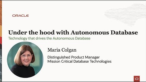 Under The Hood of Oracle Autonomous Database