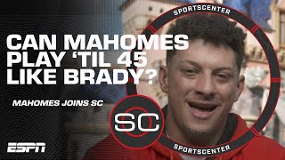 I Dont Know If I Can Play til Im 45 Like Brady  Patrick Mahomes   Sportscenter