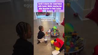 Cardi B shares her experience with Easter Whilst sharing her kids Reaction to their Easter Baskets