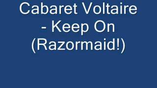 Cabaret Voltaire-  Keep On (Razormaid!)