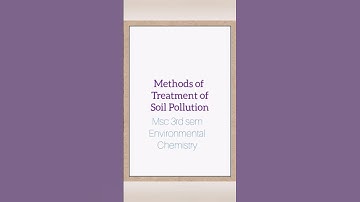 Methods of Treatment of soil pollution msc 3rd sem environmental chemistry #chemistry#chemistrypage