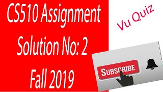 CS510 Assignment Solution No: 2 Fall 2019