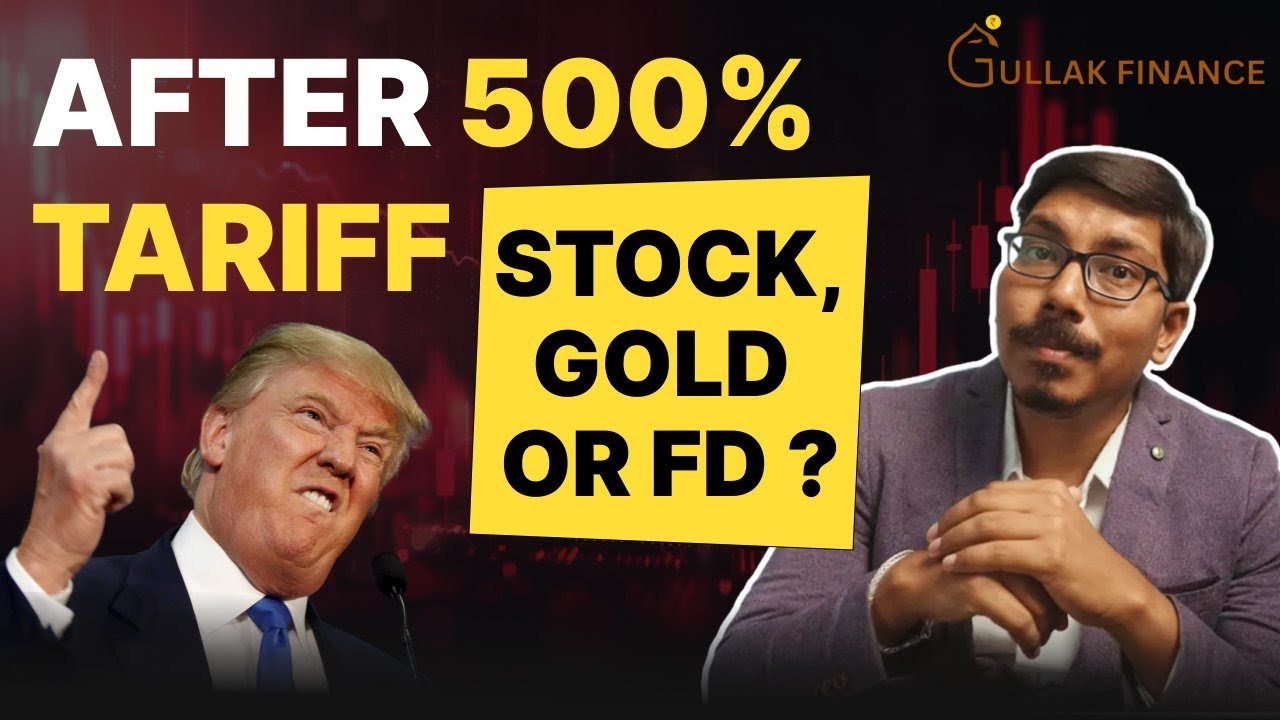 US 500% Tariff on India Shock: Stocks, Gold or FD – Where Should You Invest Now? | Gullak Finance