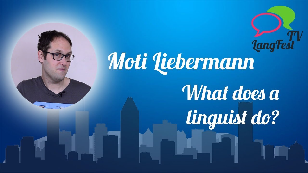 moti-liebermann-what-does-a-linguist-do-langfest-2018-presentation
