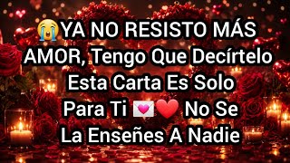 😭YA NO RESISTO MÁS AMOR, Tengo Que Decírtelo Esta Carta Es Solo Para Ti 💌❤️ No Se La Enseñes A Nadie 😭YA NO RESISTO MÁS AMOR, Tengo Que Decírtelo Esta Carta Es Solo Para Ti 💌❤️ No Se La Enseñes A Nadie