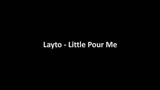 Layto - Little Pour Me(Audio)