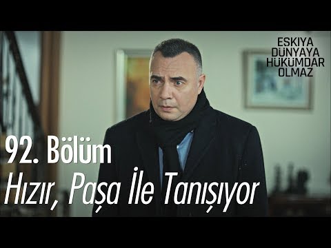 Hızır, Paşa ile tanışıyor - Eşkıya Dünyaya Hükümdar Olmaz 92. Bölüm