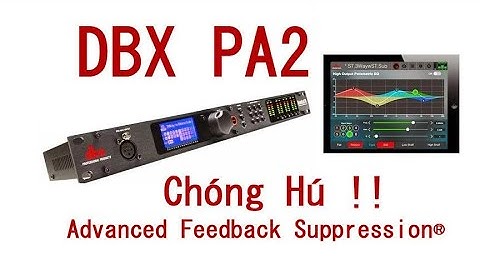 DBX PA2 Chức Năng AFS2 Chóng Hú - Feedback Supperession Là Gì? #Afs2 #Dbx #driverackdbx260