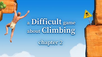 OUT NOW Chapter 2 - A Difficult Game About Climbing