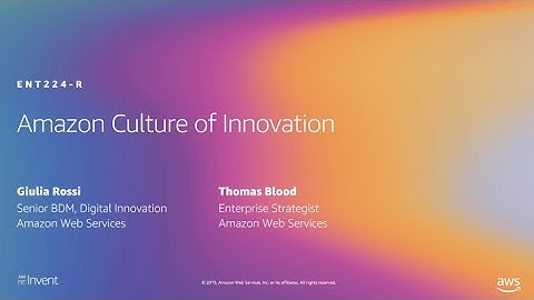 AWS re:Invent 2019: [REPEAT 1] Amazon culture of innovation (ENT224-R1)