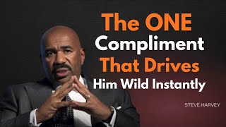 The ONE Compliment That Drives Him Wild Instantly