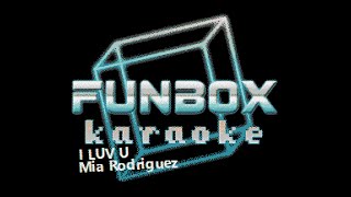 Mia Rodriguez - I Luv U (Funbox Karaoke, 2022)