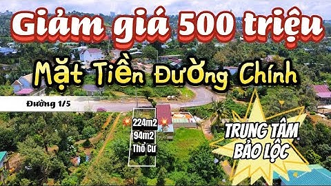 Đất Bảo Lộc - Giảm giá 500 triệu lô đất thổ cư mặt tiền đường lớn phù hợp kinh doanh mọi ngành nghề