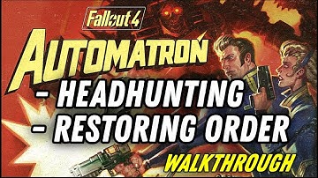 Automatron: Headhunting (Ending), Restoring Order (Walkthrough) | Fallout 4