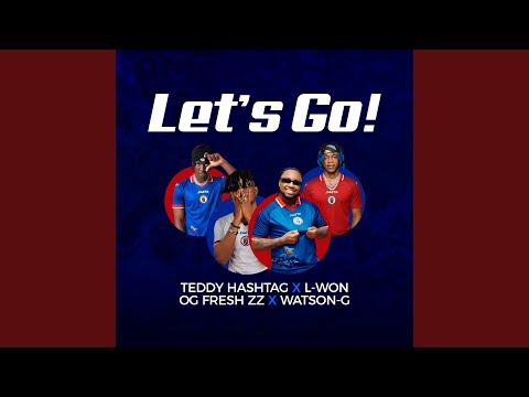 Let's Go! (feat. OG Fresh Zz, Watson G Sesi Sela & L Won)