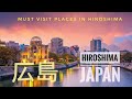 Hiroshima prefecture japan  mustvisit places and food to try in hiroshima