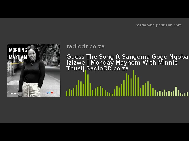 Guess The Song ft Sangoma Gogo Nqoba Izizwe | Monday Mayhem With Minnie Thusi| RadioDR.co.za