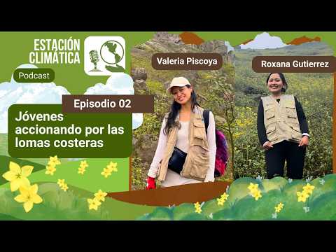 Estación Climática Podcast | Episodio: Jóvenes accionando por las lomas costeras
