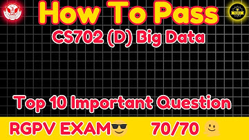 How To Pass Big Data CS702(D) RGPV Exam | Top 10 Important Questions | ProCoderJii One Shot🔥