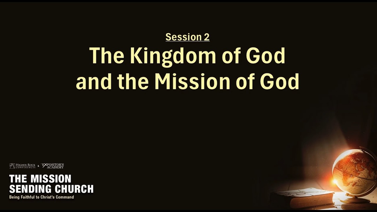 The Mission Sending Church (Session #2 - The Kingdom of God & The ...