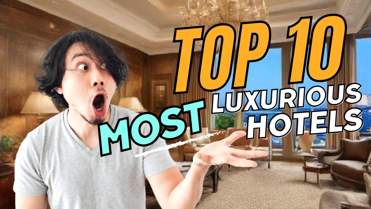 Discover the Top 10 Most Luxurious Hotels in the World - YouTube