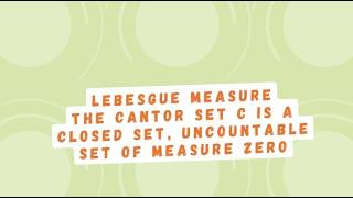 Lebesgue Measure|Cantor set C is a closed set, uncountable set of measure zero|MeasureandIntegration