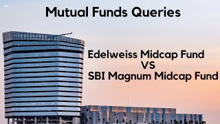 Edelweiss Midcap Fund vs SBI Magnum Midcap Fund Comparison