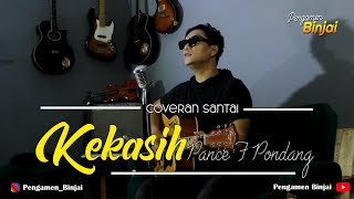 KEKASIH - PANCE F PONDANG cover lawas pengamen binjai